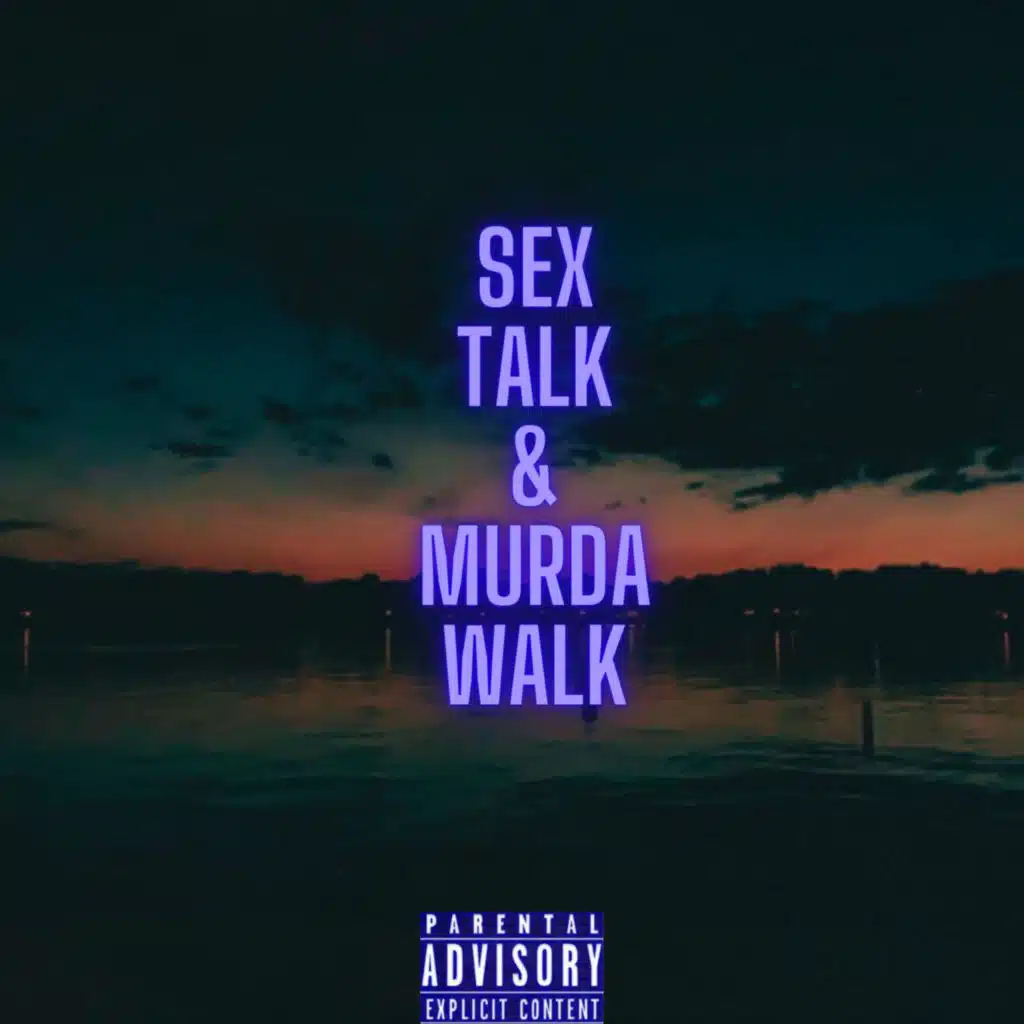 S3X Talk & Murda Walk