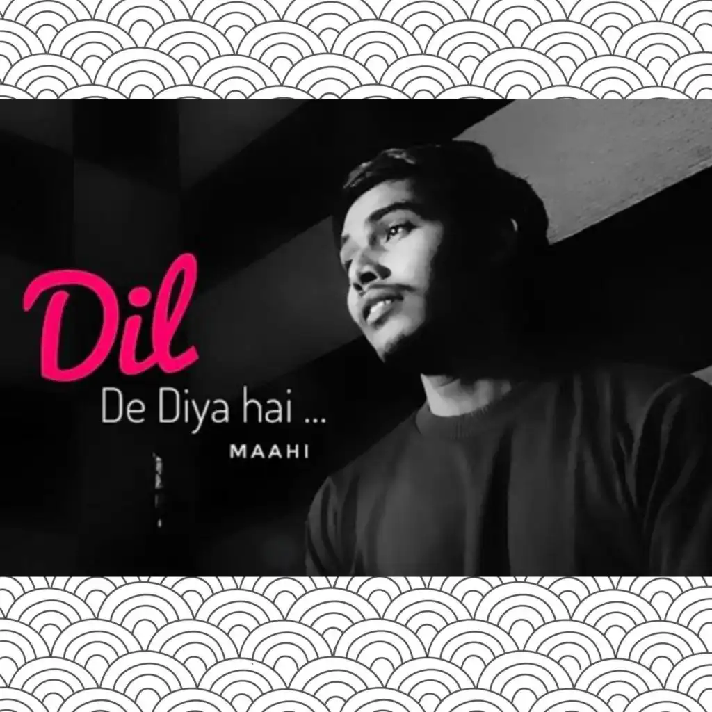 Dil De Diya Hai (feat. Maahi)