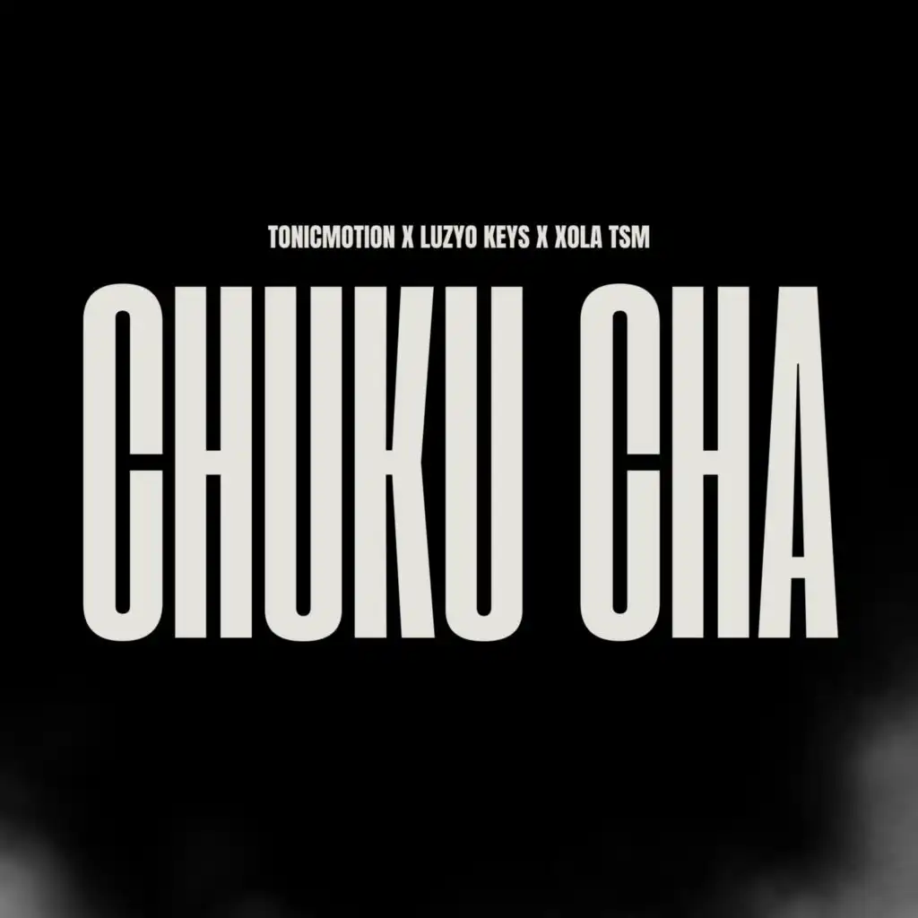 TonicMotion, Luzyo Keys & Xola TSM - Chuku Cha Chi | Play on Anghami