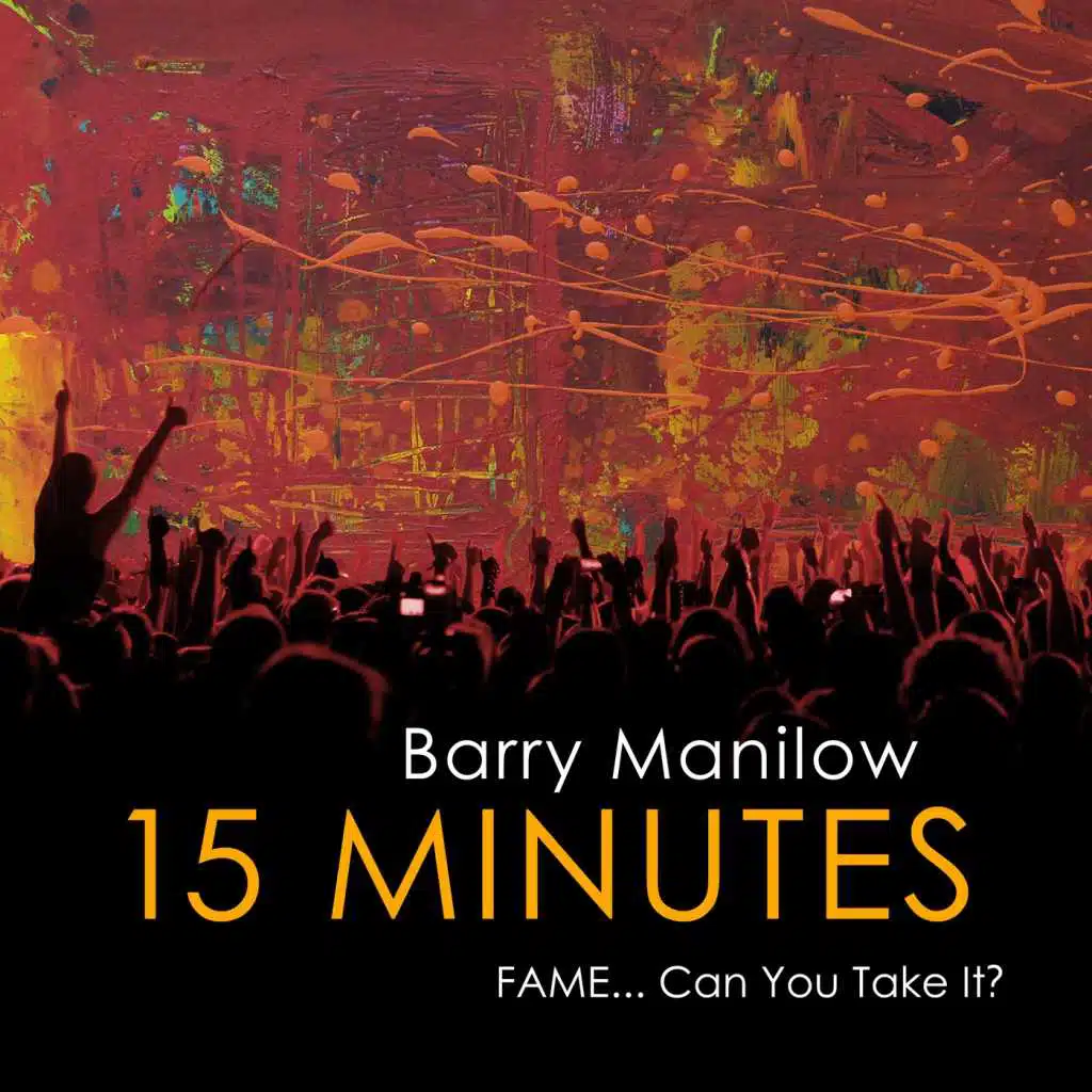 15 Minutes (Fame...Can You Take It?)
