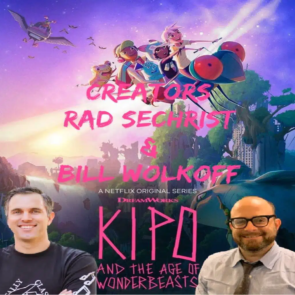 Episode 202 - Radford Sechrist & Bill Wolkoff / Creators of Kipo and the Age of Wonderbeasts