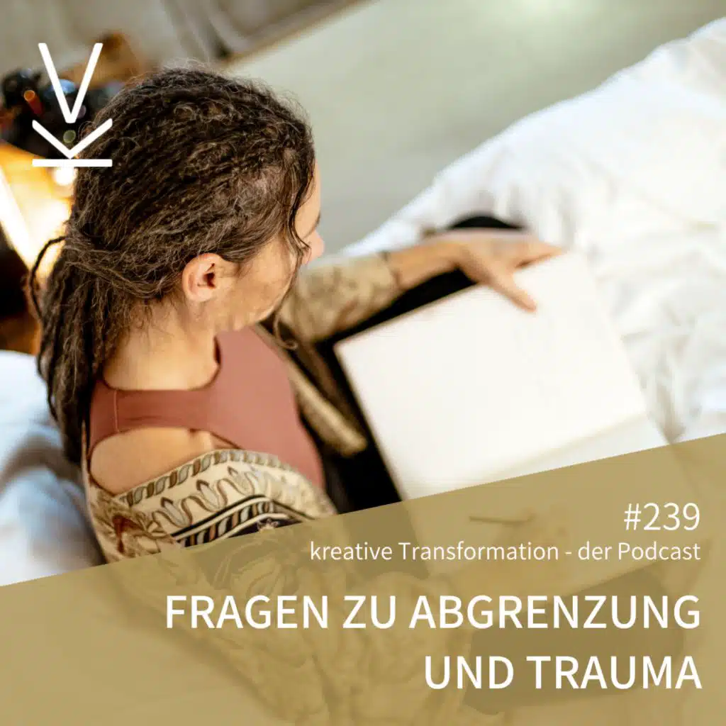 #239 Fragen zu Abgrenzung und Trauma