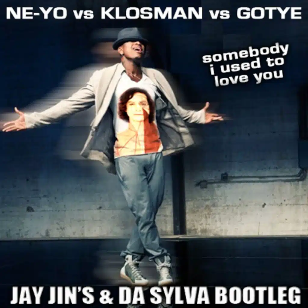 NE-YO vs KLOSMAN vs GOTYE somebody i used to love you (jay jin's & da sylva bootleg)