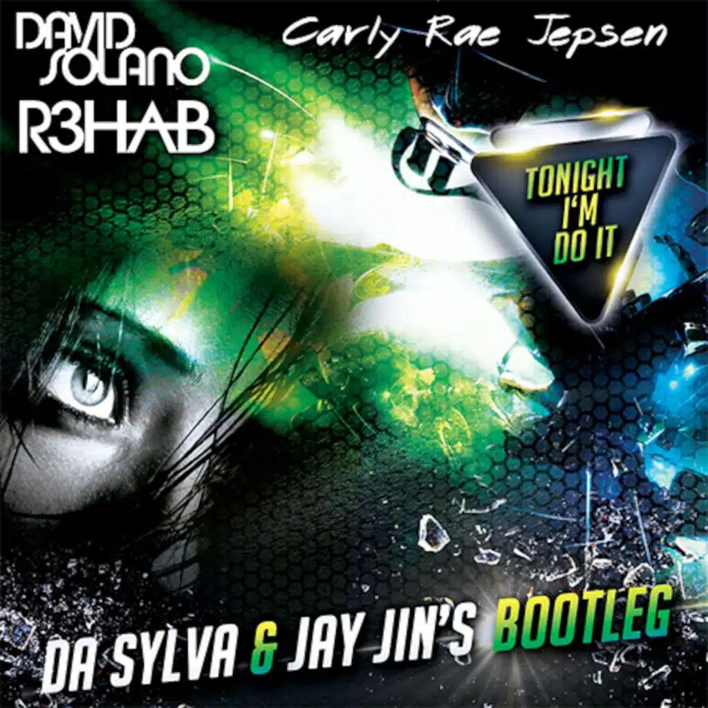 R3HAB & DAVID SOLANO vs CARLY RAE JEPSEN tonight i'm do it (da sylva & jay jin's feat nario mashup)