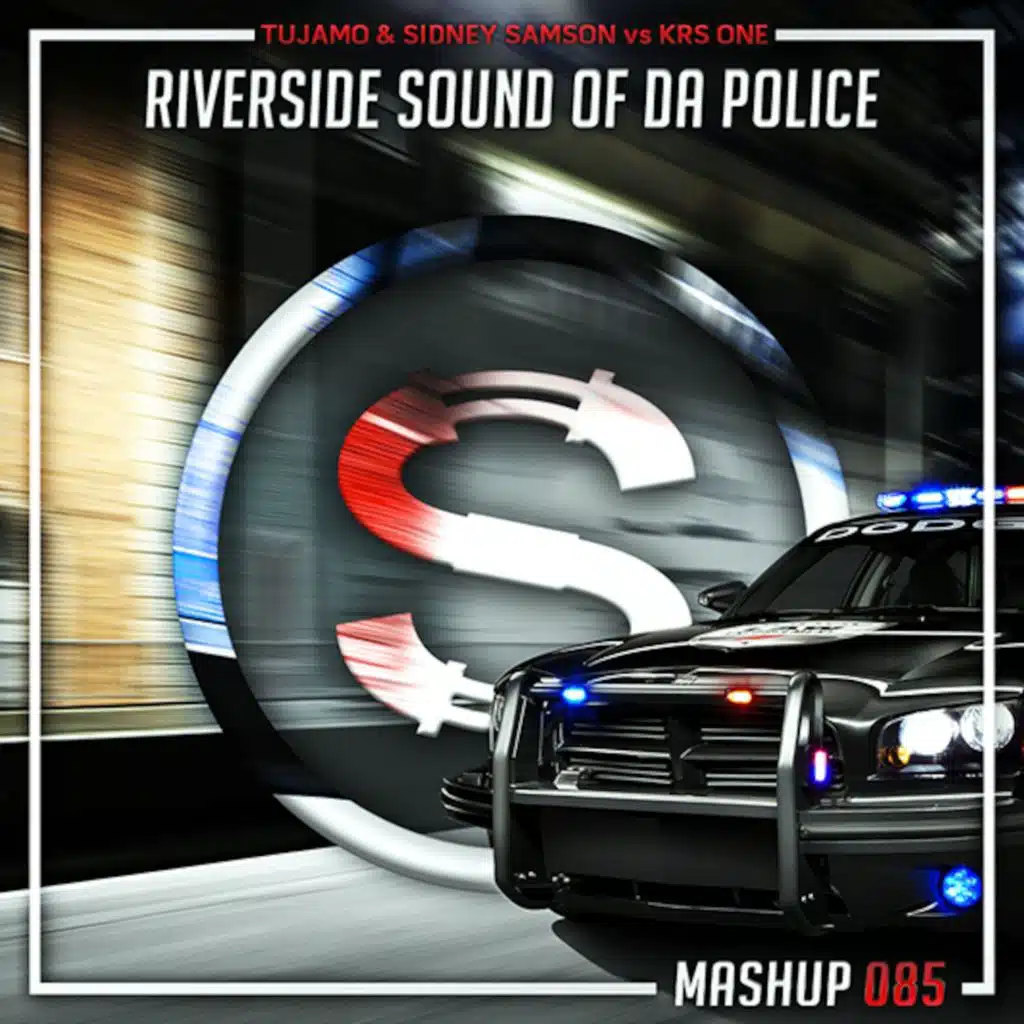 Tujamo x Sidney Samson vs Krs One - Riverside Sound Of Da Police (Da Sylva mashup)