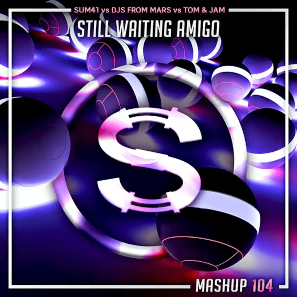 Sum41 vs Djs From Mars vs Tom x Jam - Still Waiting Amigo (Da Sylva mashup)