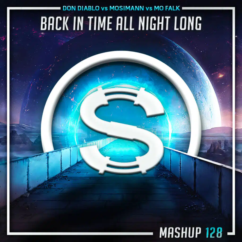 Episode 128: Don Diablo vs Mosimann vs Mo Falk - Back In Time All Night Long (Da Sylva mashup)