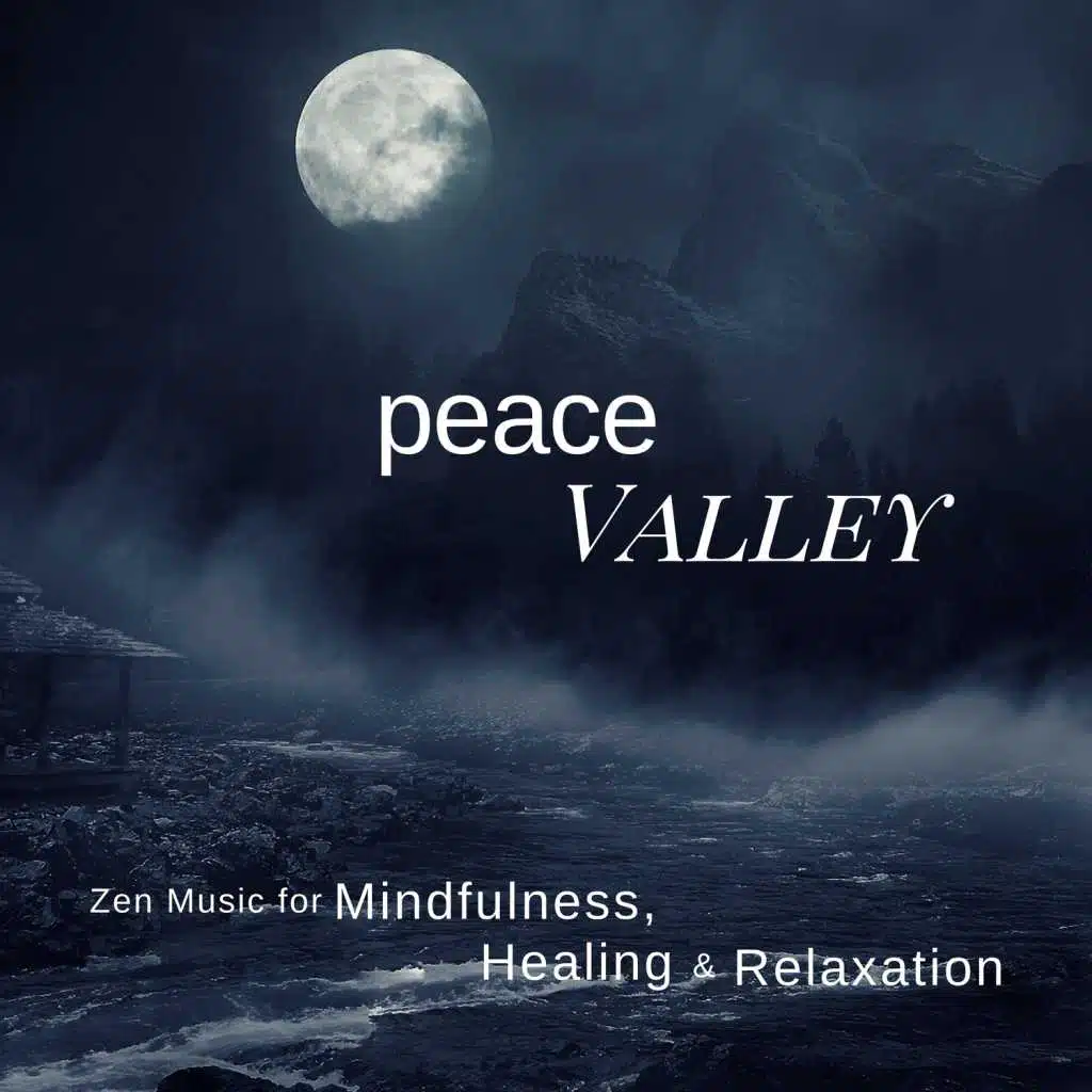 Peace Valley (Zen Music For Mindfulness, Healing  and amp; Relaxation)