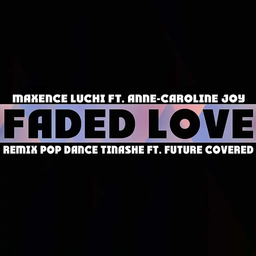 Faded Love (Remix Pop Dance Tinashe ft. Future Covered) [feat. Anne-Caroline Joy]