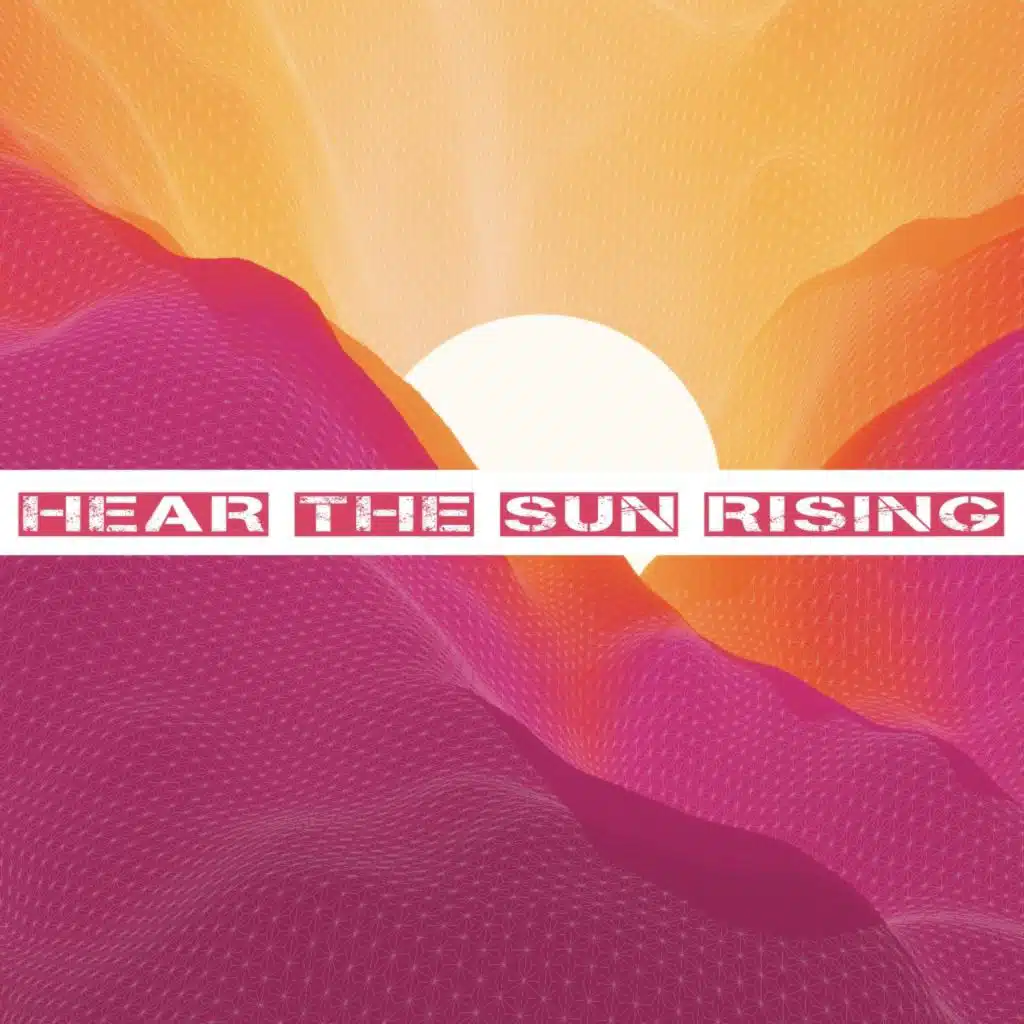 Hear the Sun Rising