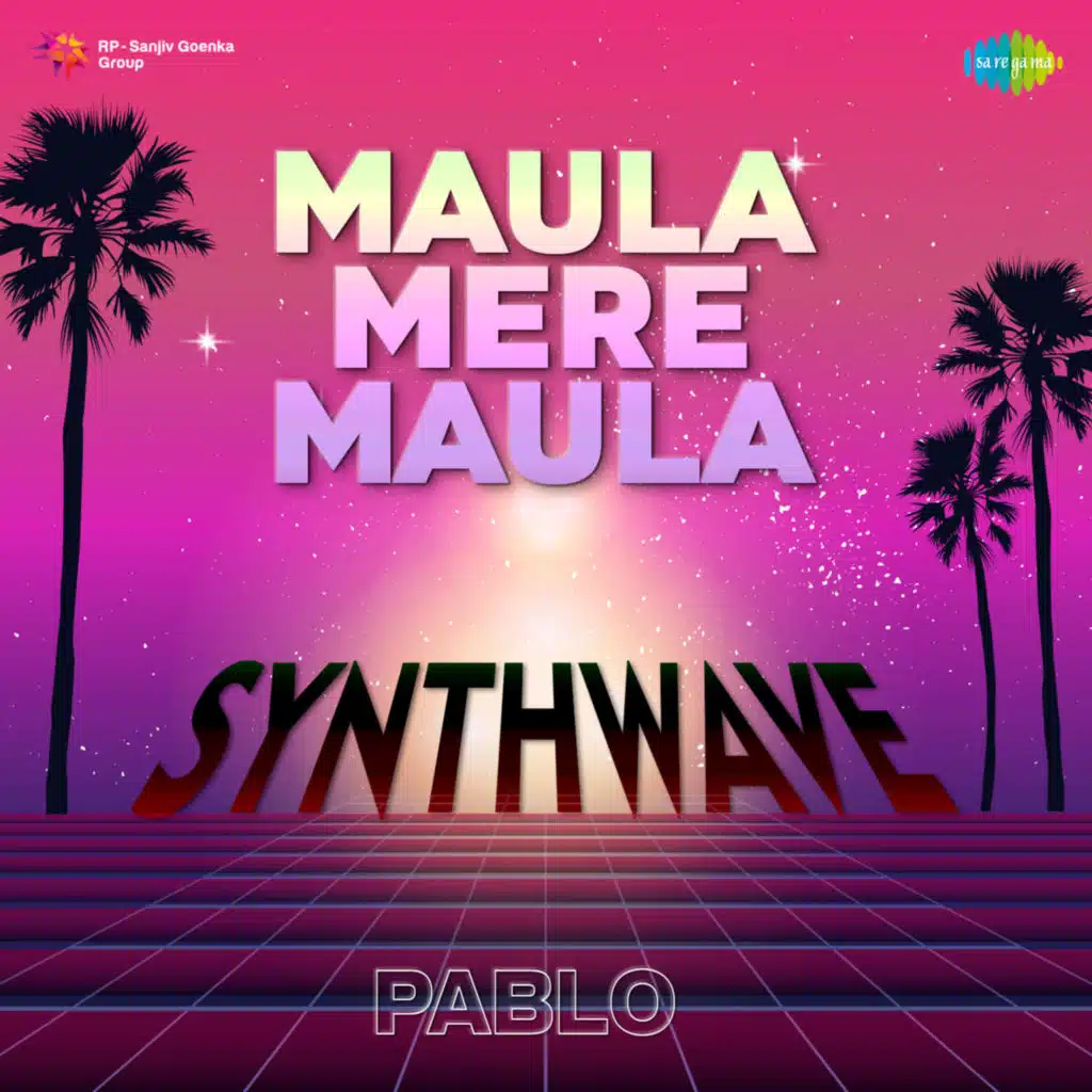 Maula Mere Maula (From "Anwar") (Synthwave) [feat. Pablo]