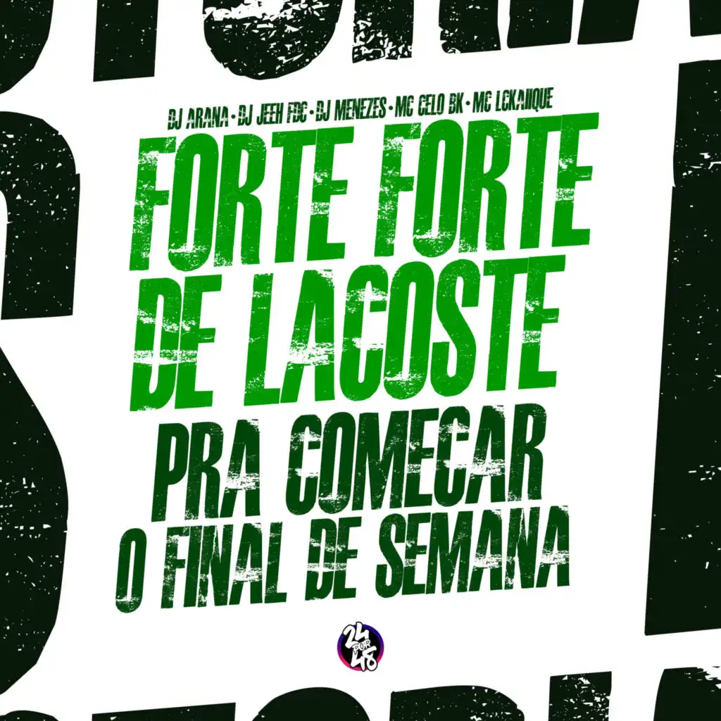 Forte Forte de Lacoste - Pra Começar o Final de Semana (feat. DJ Menezes & DJ Arana)