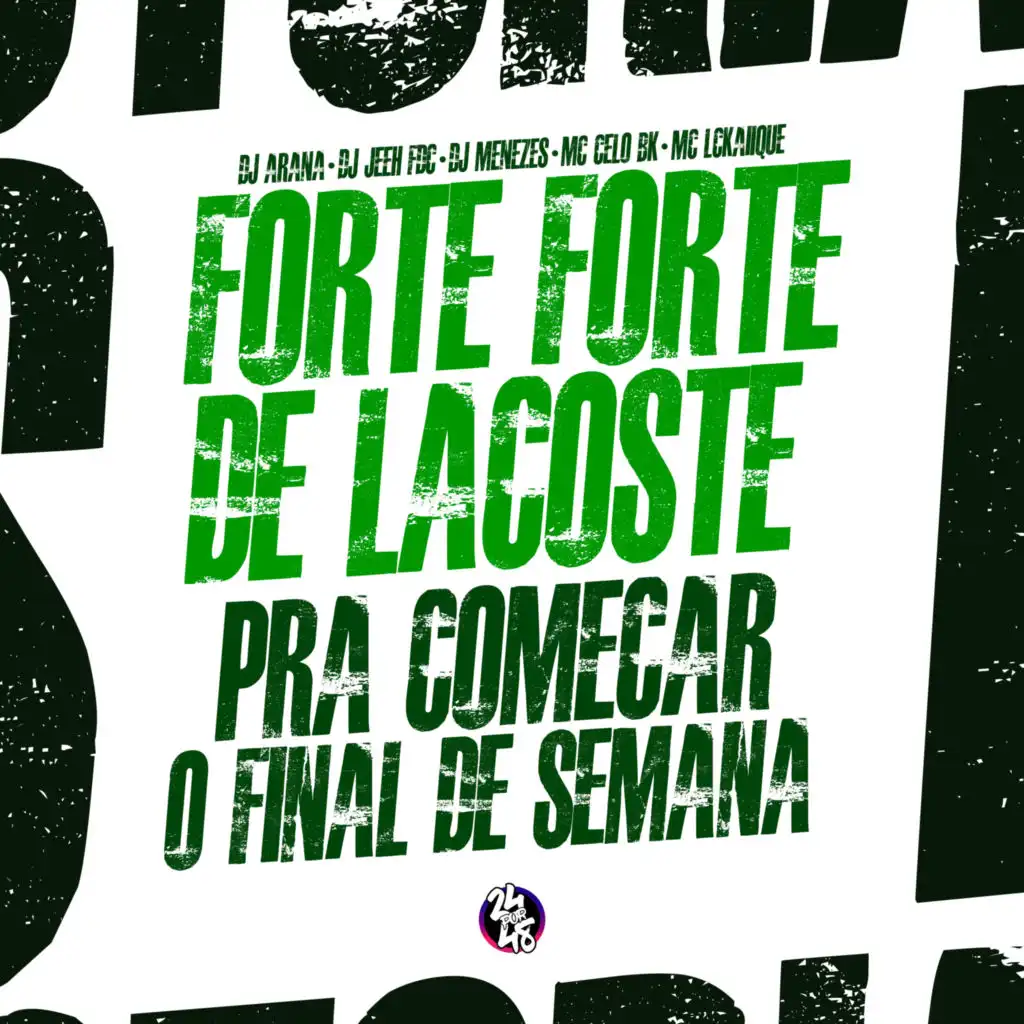 Forte Forte de Lacoste - Pra Começar o Final de Semana (feat. DJ Menezes, DJ Arana & Mc Yoshi)