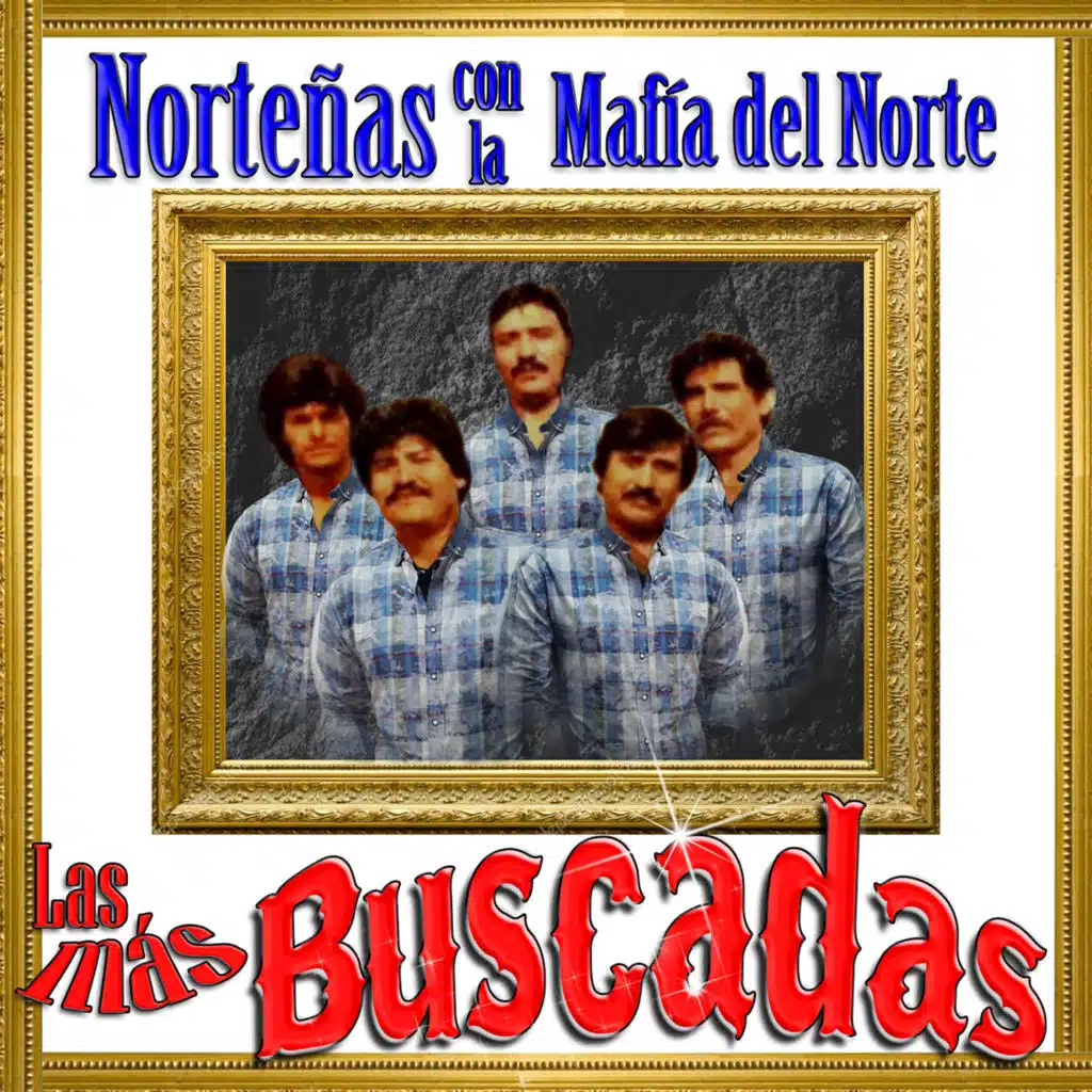 Las Más Buscadas, Norteñas con la Mafia del Norte
