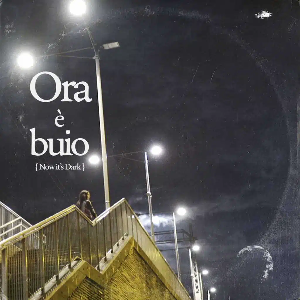 Ora è buio (now it's dark)