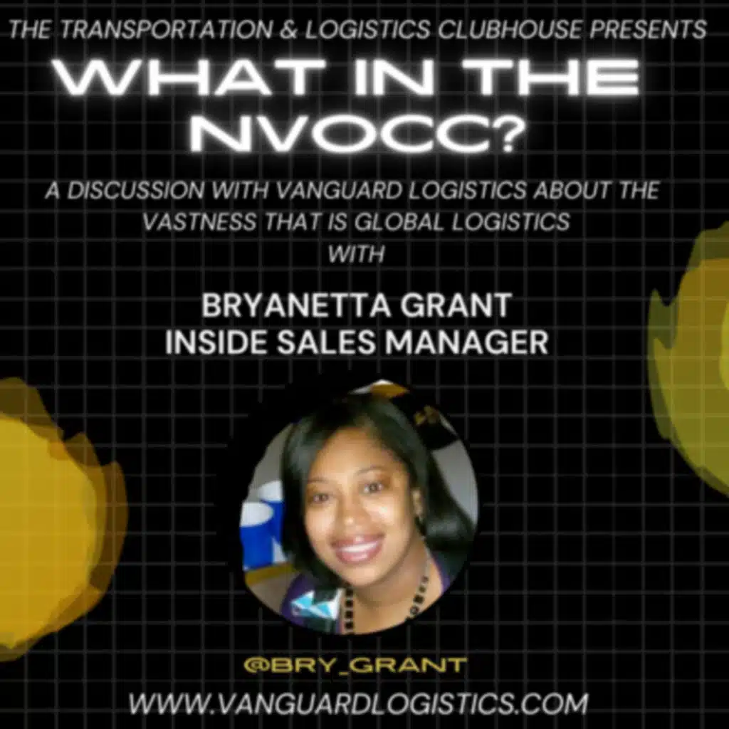 Episode #59 What in the NVOCC?? w/ Bryanetta Grant, Inside Sales Manager for Vanguard Logistics