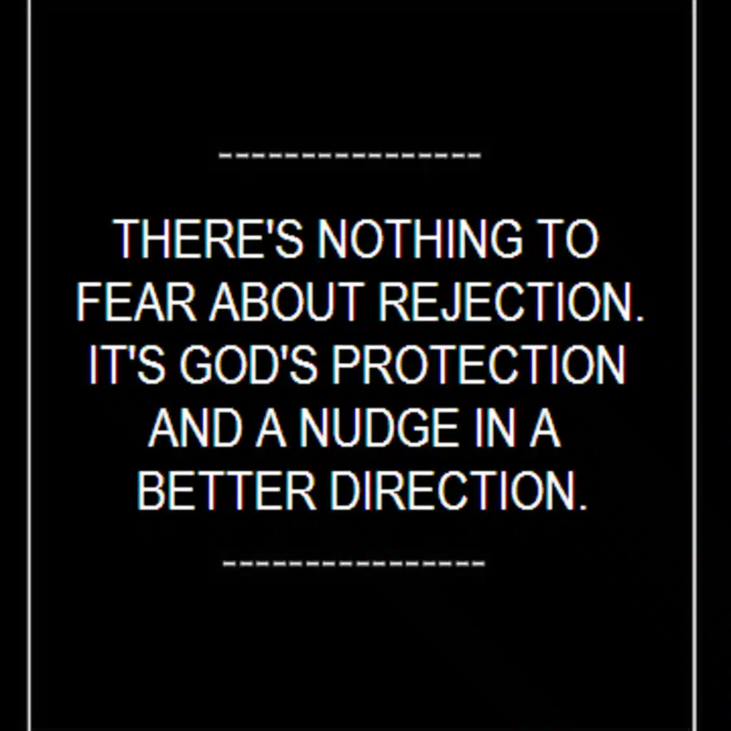 Rejection is protection