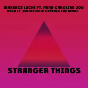 Stranger Things (Kygo ft. OneRepublic Covered Pop Remix) [feat. Anne-Caroline Joy]