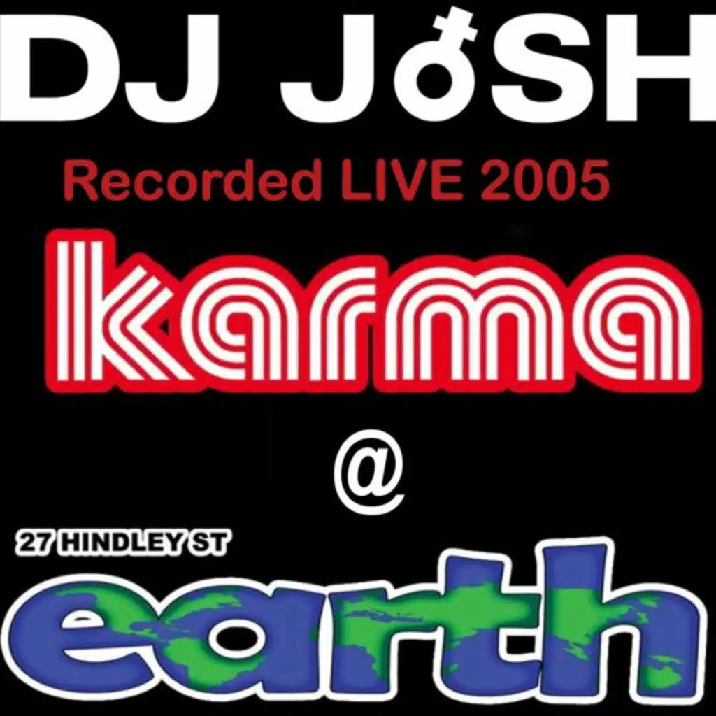DJ JoSH - "Live" Karma @ Earth