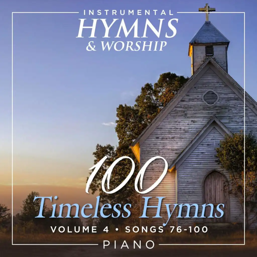 100 Timeless Hymns Volume 4 (Songs 76-100)