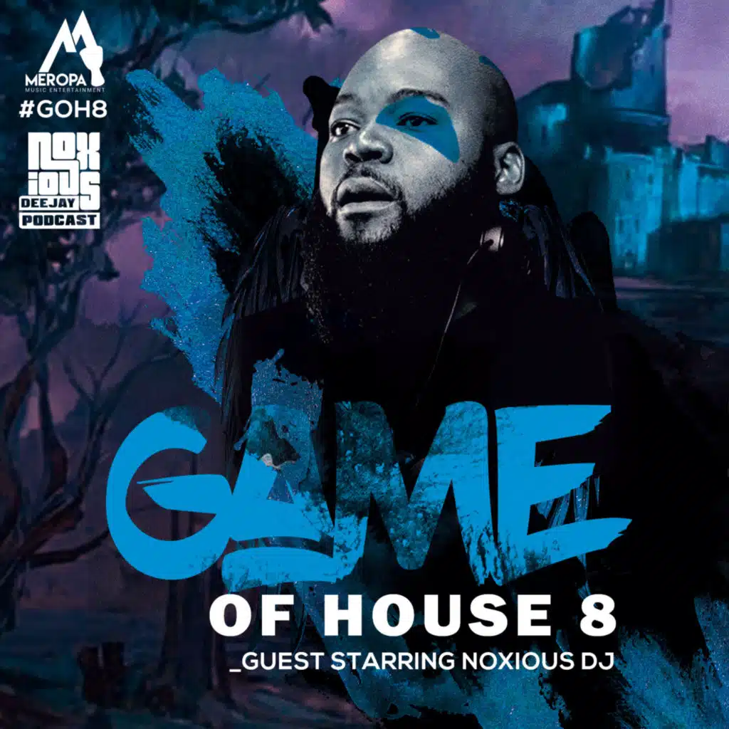 Episode 8: Game Of House 8 [Guest Starring Noxious DJ]