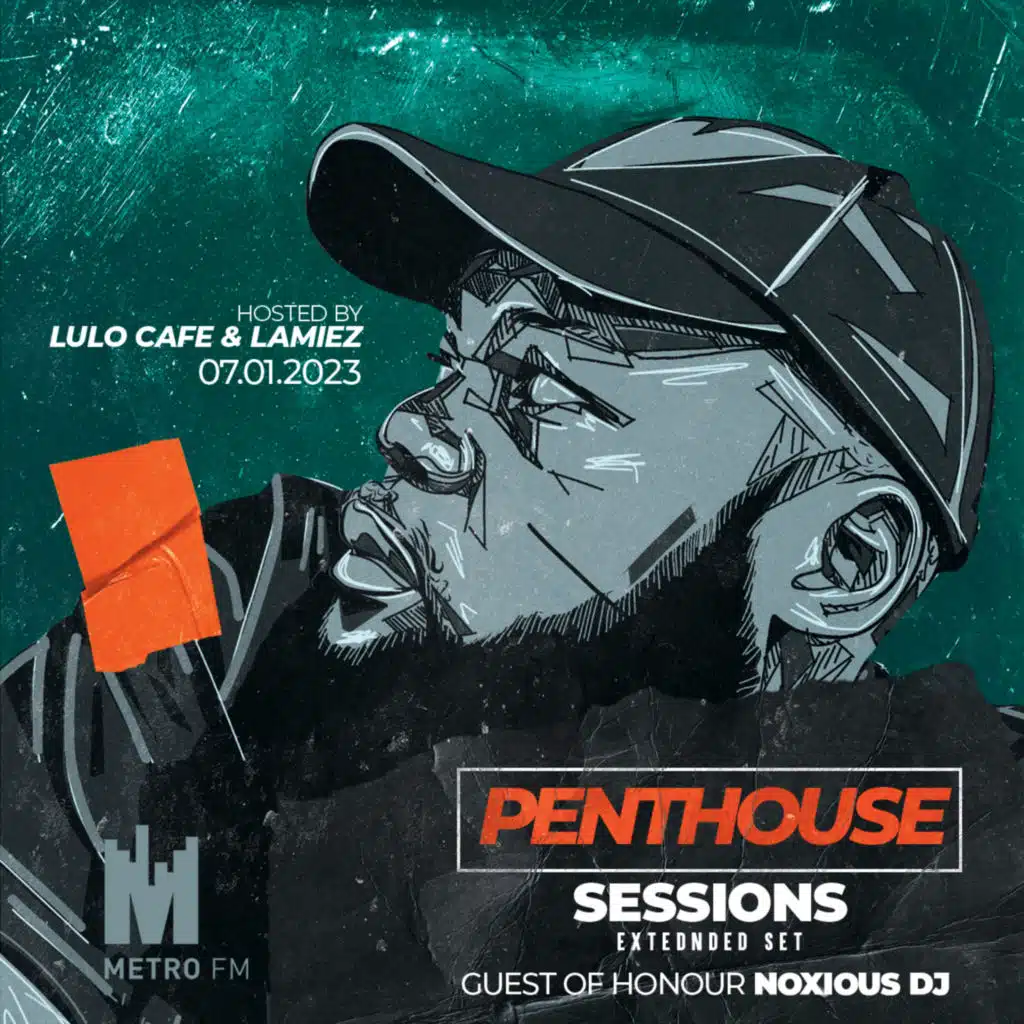 Episode 113: Noxious DJ - #MetroFM Penthouse Sessions 07.01.2023 [Extended Set]