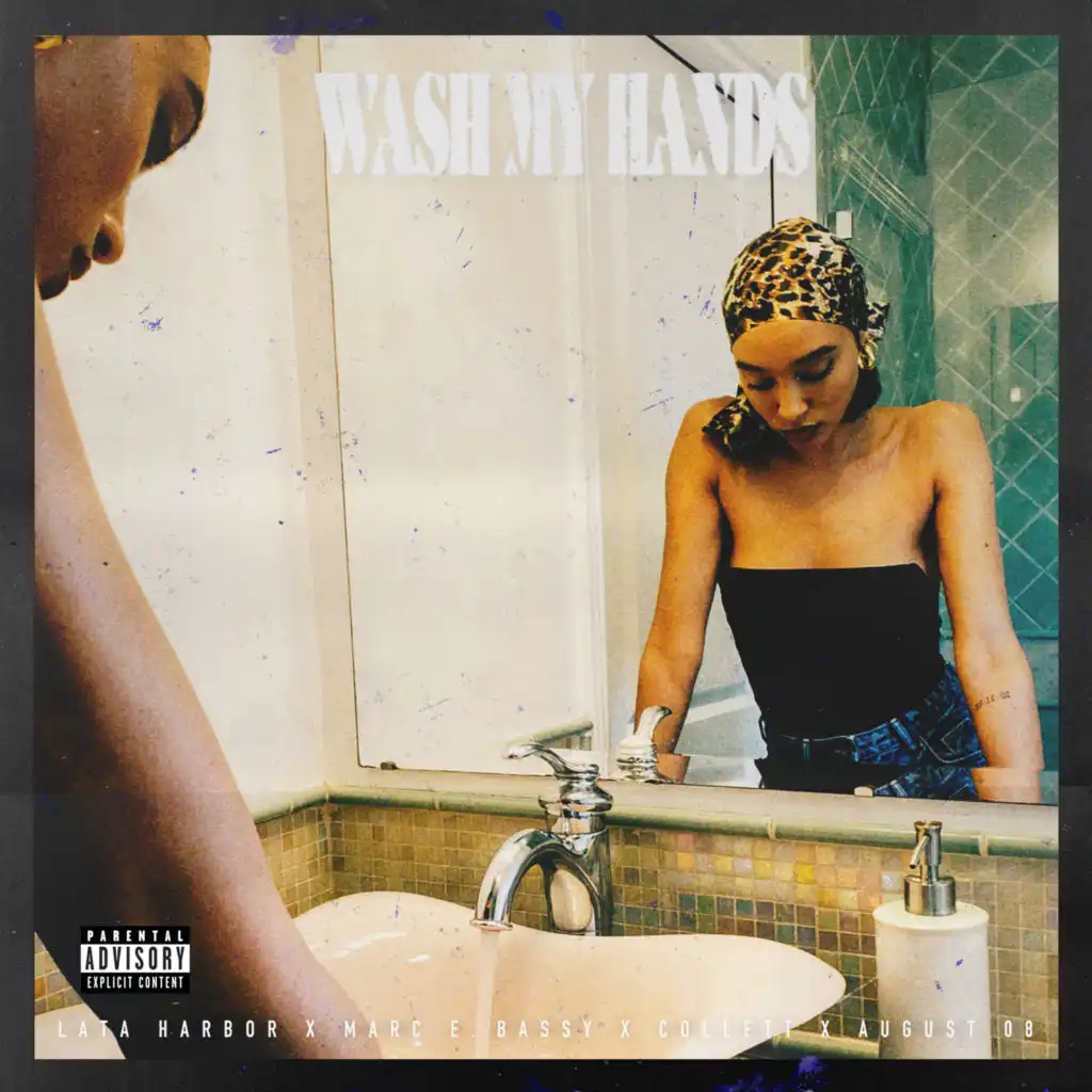 Wash My Hands (feat. Marc E. Bassy, Collett & August 08)