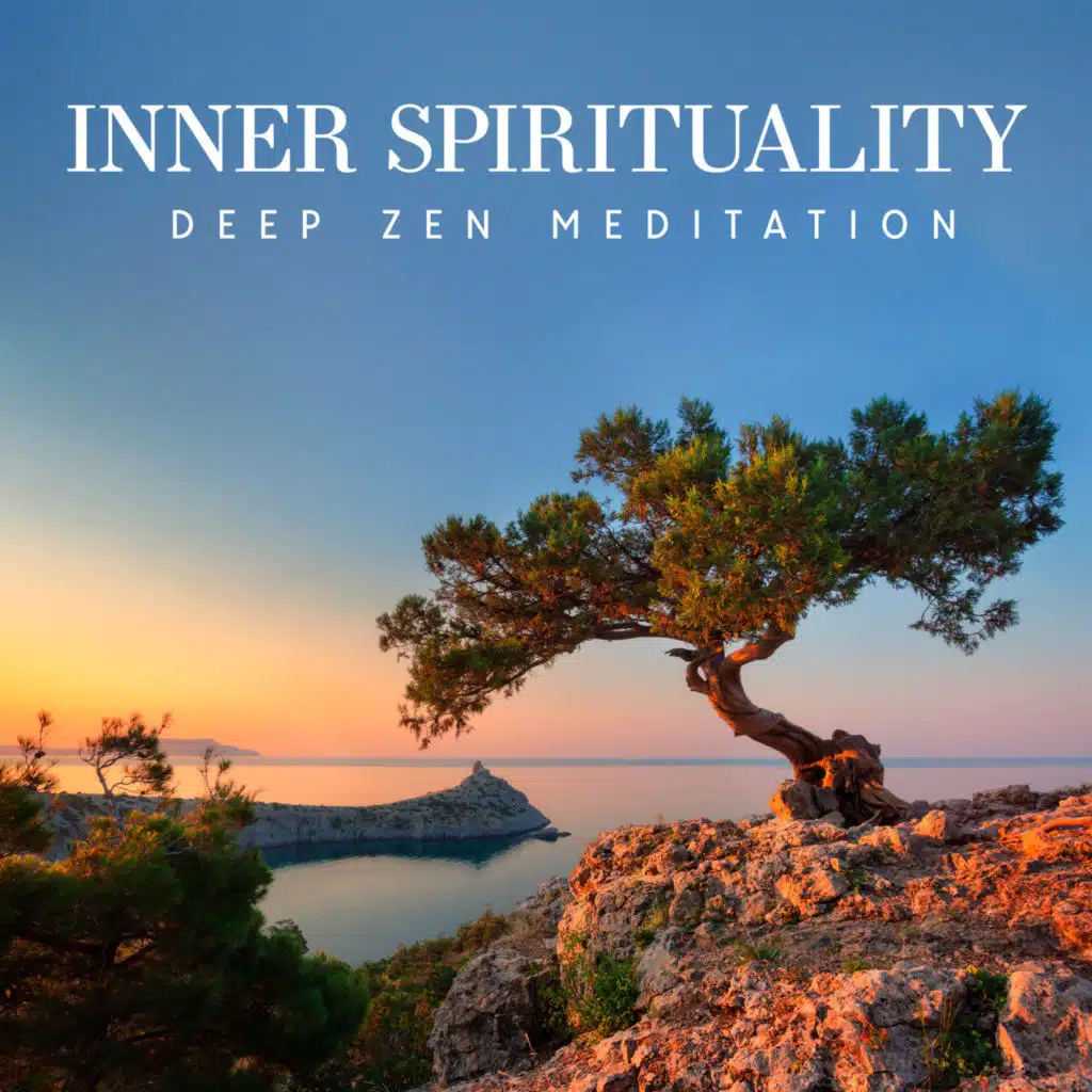 Inner Spirituality: Deep Zen Meditation to Find The Place of Peacefulness and Daily Relaxation, Mindfulness for Balancing and Centering