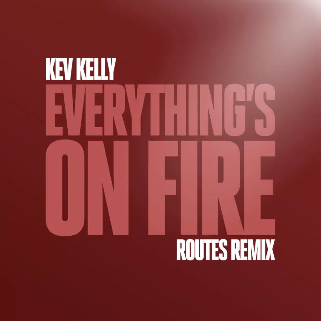 Everything's On Fire  (Routes Remix)