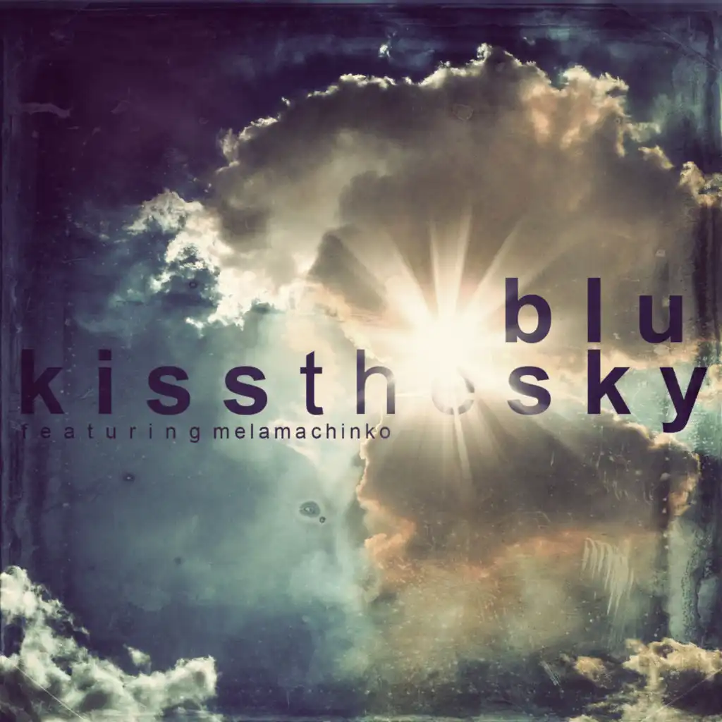 Kiss the Sky (feat. Mela Machinko)