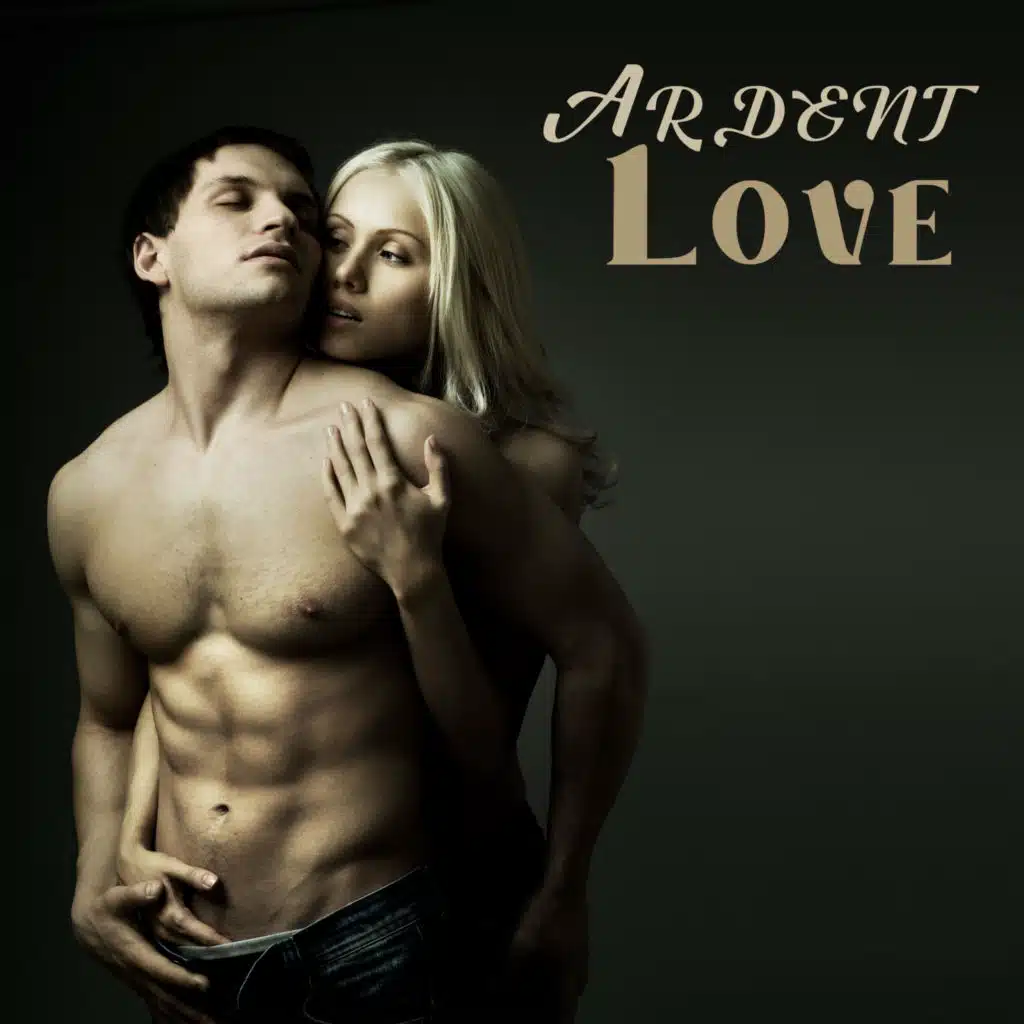Ardent Love: Passionate Romantic Music, Idyllic Melodies For Lovers