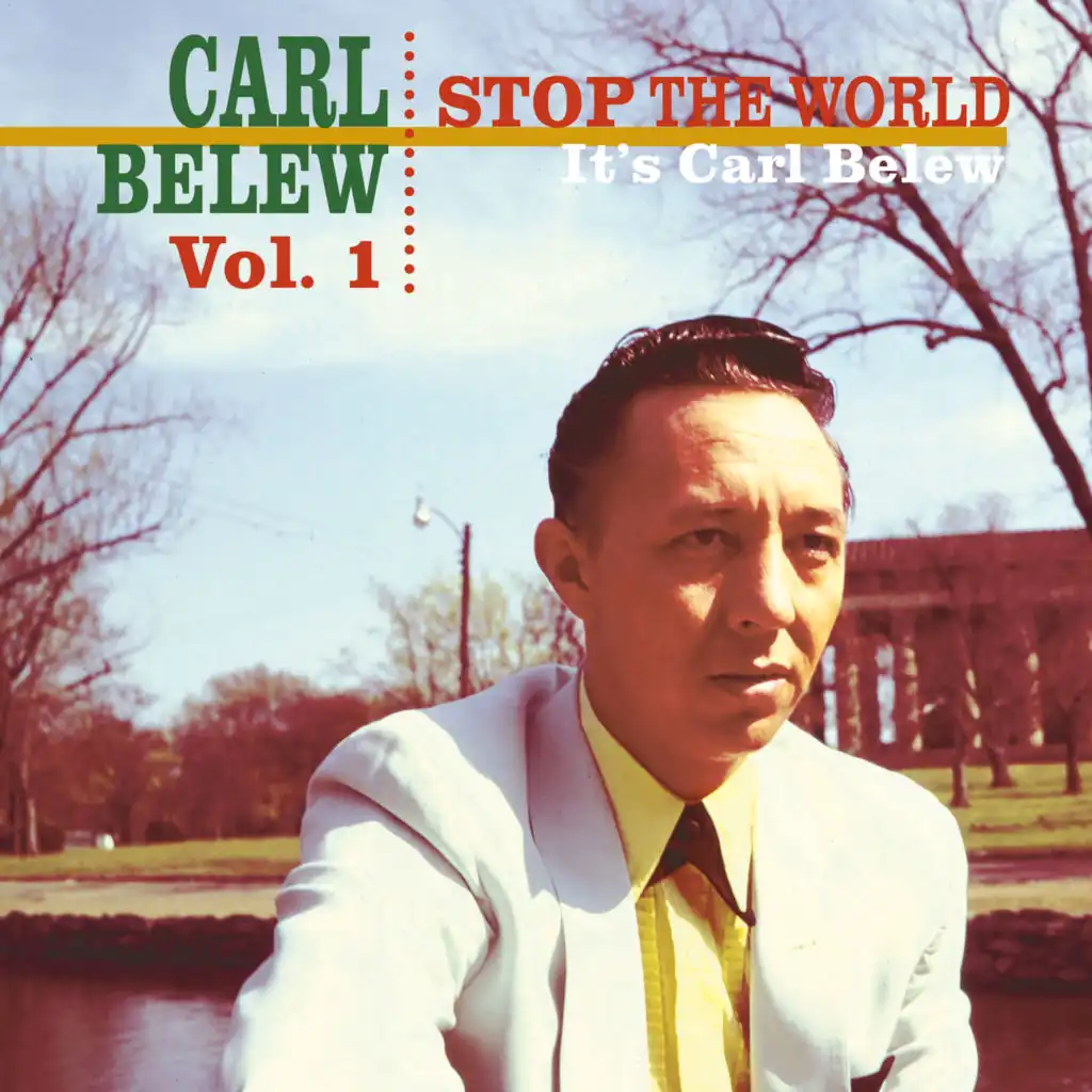 Stop the World! It's Carl Belew, Vol. 1