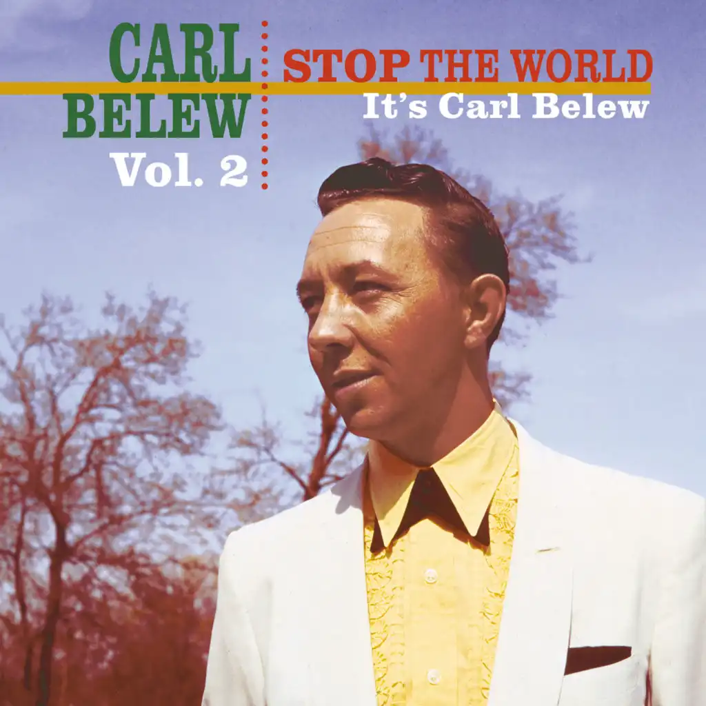 Stop the World! It's Carl Belew, Vol. 2