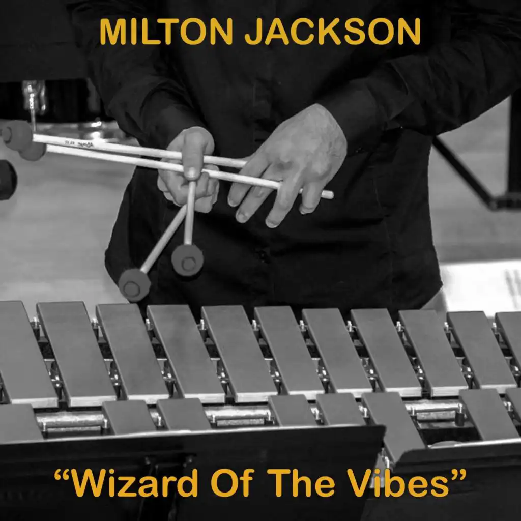 Milt Jackson - Wizard Of The Vibes