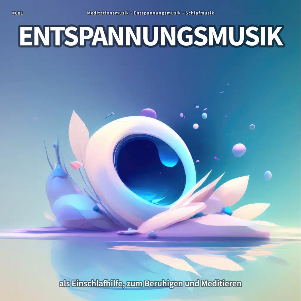 #001 Entspannungsmusik als Einschlafhilfe, zum Beruhigen und Meditieren
