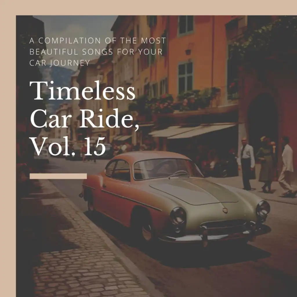 Timeless Car Ride, Vol. 15 (A compilation of the most beautiful Songs for your Car Journey)