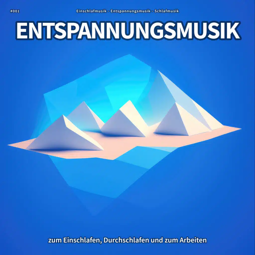 #001 Entspannungsmusik zum Einschlafen, Durchschlafen und zum Arbeiten
