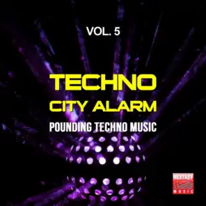 Techno City Alarm, Vol. 5 (Pounding Techno Music)