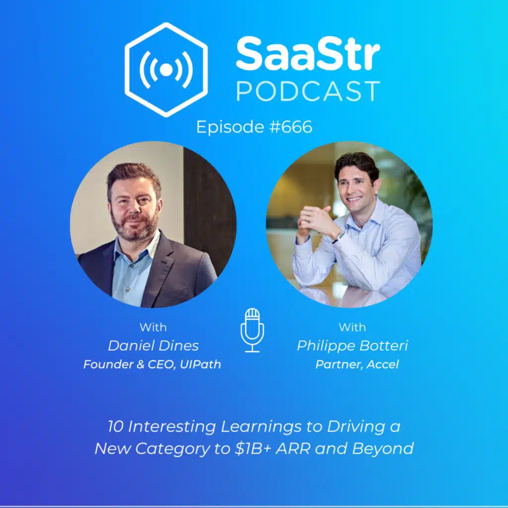 SaaStr 666: Scaling a SaaS Startup to $1B+ ARR: Insights from UiPath's CEO and Founder Daniel Dines