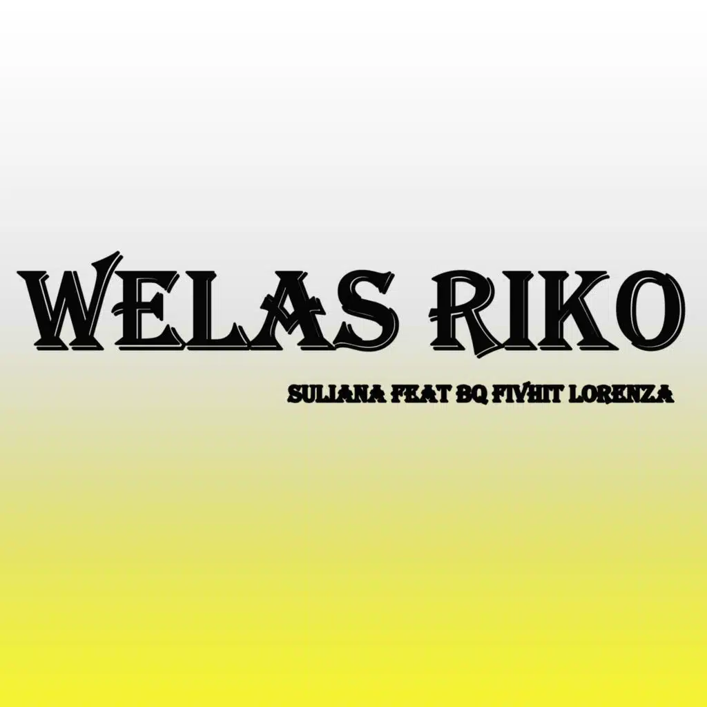 Welas Riko (feat. BQ Fivhit Lorenza)