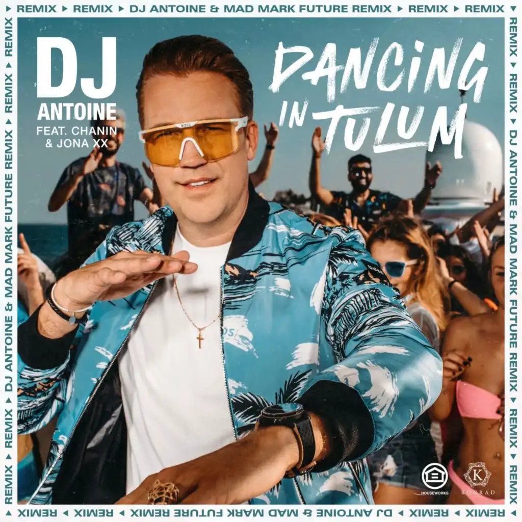 Dancing in Tulum (DJ Antoine & Mad Mark Future Remix) [feat. Chanin & JONA XX]