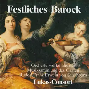 Festliches Barock (Orchesterwerke aus der Musiksammlung des Grafen Rudolf Franz Erwein von Schönborn)