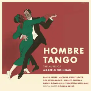 Hombre Tango (feat. Alberto Mesirca, Zoran Markoviç, Daniel Rowland, Natacha Kudritskaya, Romina Basso & Diana Ketler)
