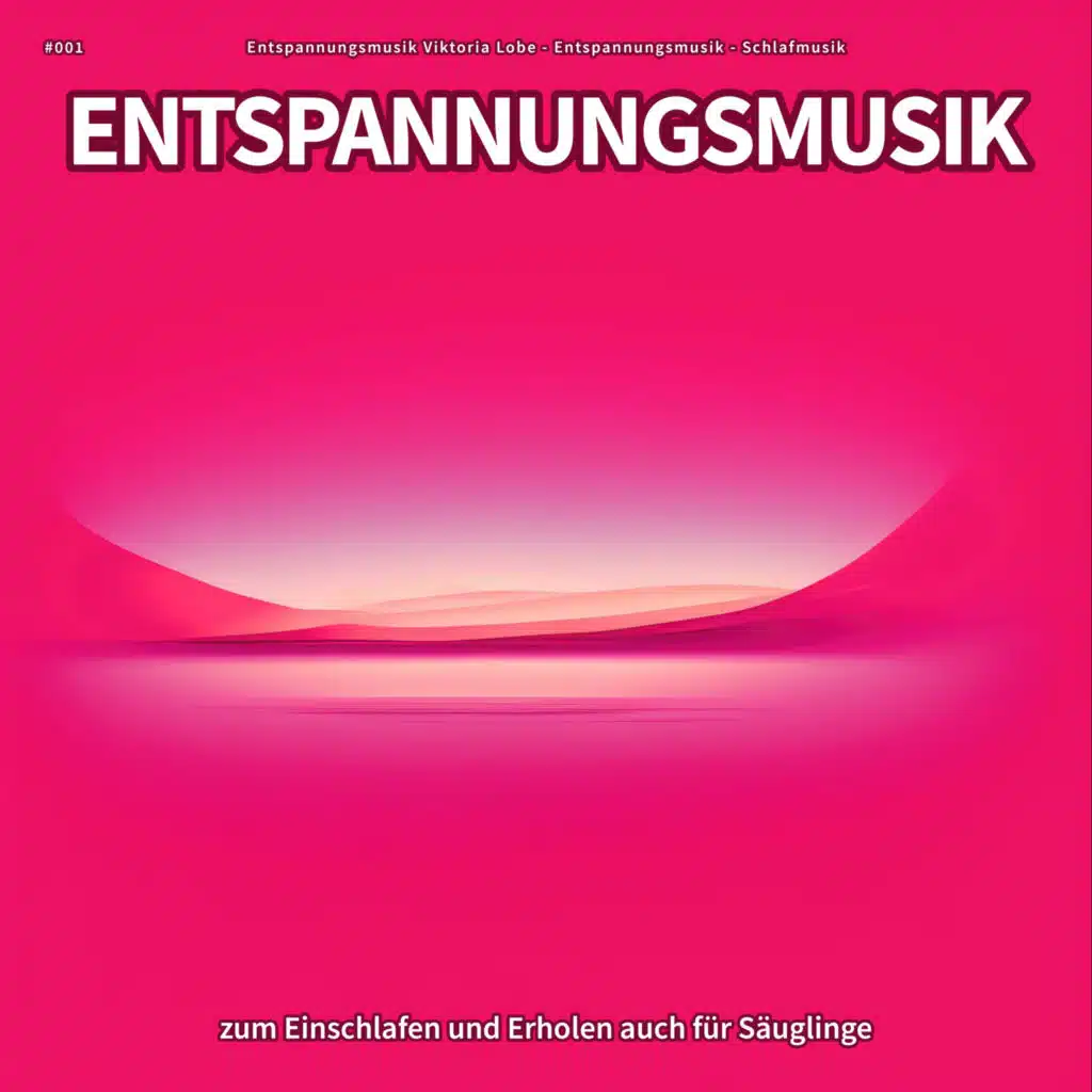 #001 Entspannungsmusik zum Einschlafen und Erholen auch für Säuglinge