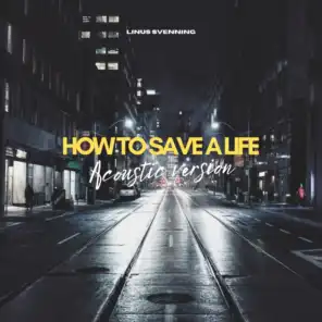how to save a life (acoustic)