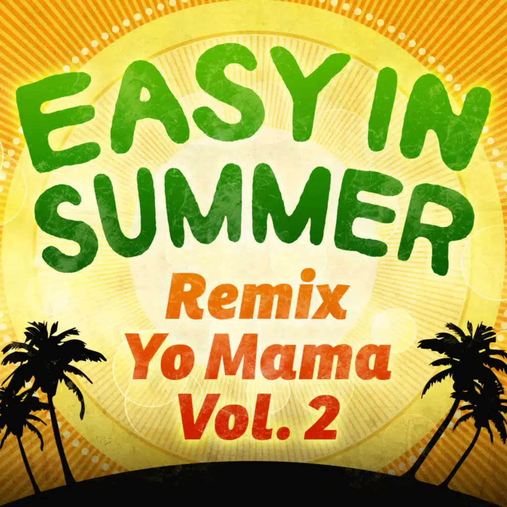 Remix Yo Mama: Easy in Summer