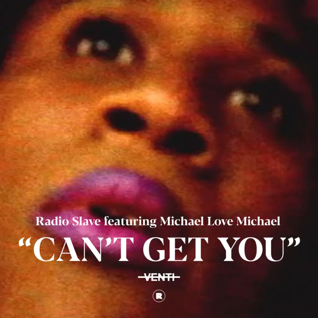 Can't Get You (Radio Slave Chant Mix) [feat. Michael Love Michael]