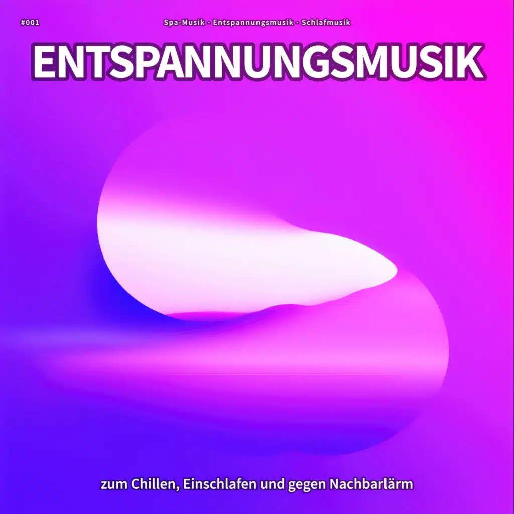 #001 Entspannungsmusik zum Chillen, Einschlafen und gegen Nachbarlärm