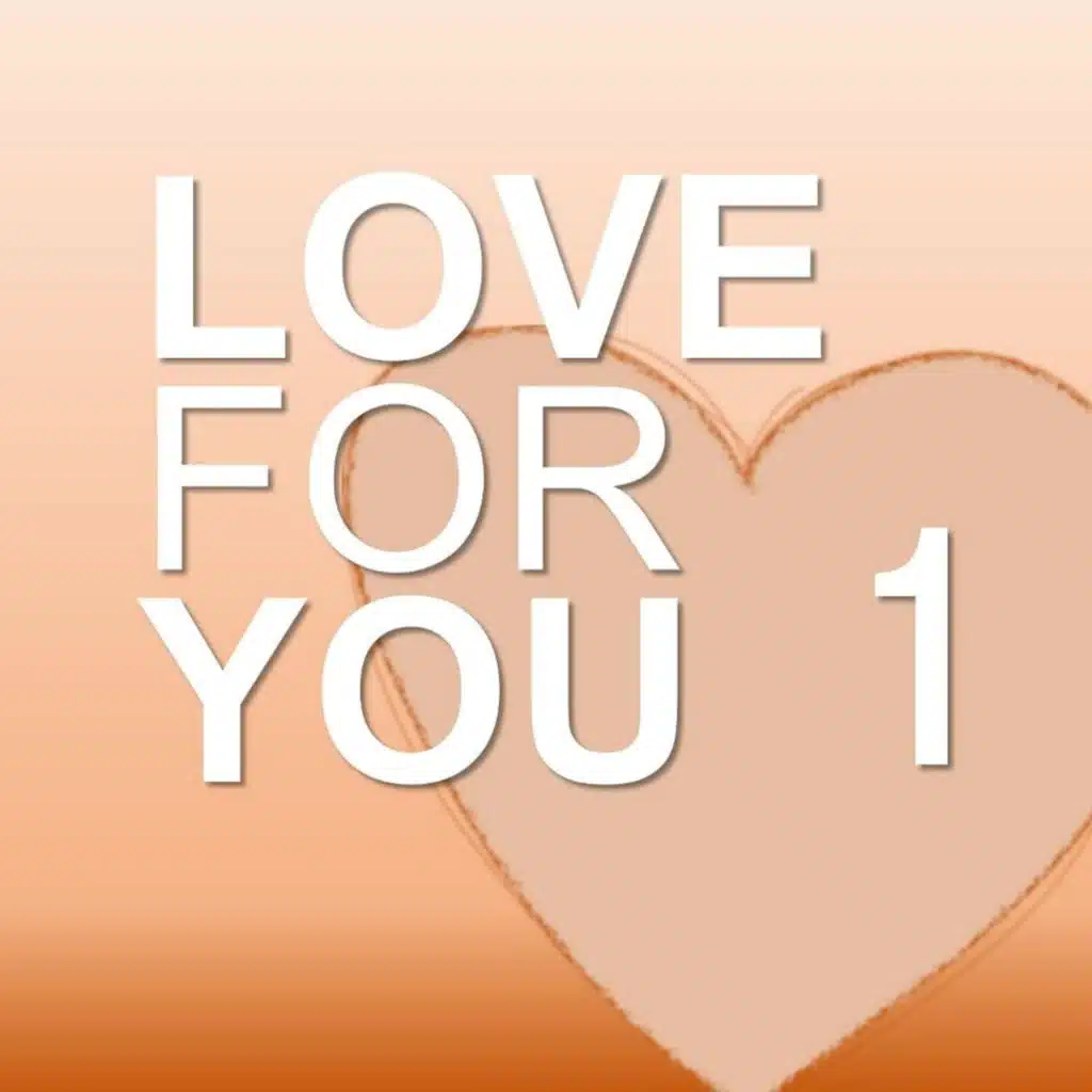 LOVE FOR YOU 1