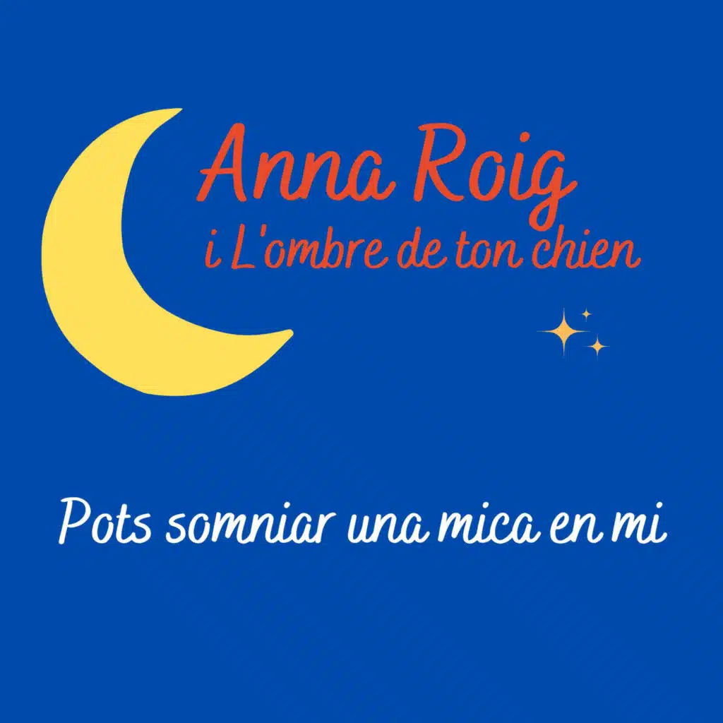 Anna Roig i L'Ombre De Ton Chien